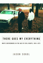 There goes my everything : white Southerners in the age of civil rights, 1945-1975