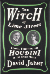 The witch of Lime Street : seance, seduction, and Houdini in the spirit world