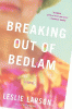 Breaking out of Bedlam : a novel