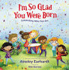 I'm so glad you were born : celebrating who you are