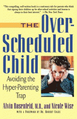 The Over-scheduled child : avoiding the hyper-parenting trap