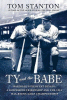 Ty and the Babe : baseball's fiercest rivals : a surprising friendship and the 1941 Has-Beens Golf Championship