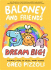 Baloney and friends : dream big!