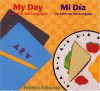 My day : a book in two languages = Mi dia : un libro en dos lenguas