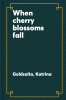 When cherry blossoms fall