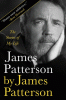 James Patterson by James Patterson : the stories of my life