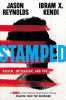 Stamped : racism, antiracism, and you