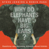 Why do elephants have big ears? : questions-and surprising answers-about animals