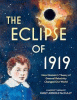 The Eclipse of 1919 : how Einstein's theory of General Relativity changed our world