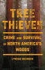 Tree thieves : crime and survival in North America