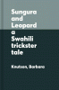 Sungura and Leopard : a Swahili trickster tale