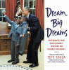 Dream big dreams: photographs from Barack Obama's inspiring and historic presidency