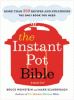 The Instant Pot bible : more than 350 recipes and strategies : the only book you need for every model of Instant Pot