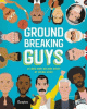 Groundbreaking guys : 40 men who became great by doing good