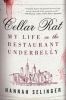 Cellar rat : my life in the restaurant underbelly