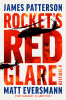Rocket's Red Glare : A Thriller by Patterson, James
