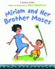 Miriam and her brother Moses : a Bible story
