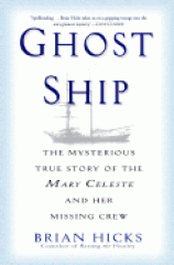 Ghost ship : the mysterious true story of the Mary Celeste and her missing crew