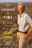 The sediments of time : my lifelong search for the past