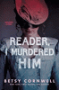 Reader, I murdered him