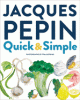 Jacques Pépin quick + simple : simply wonderful m...
