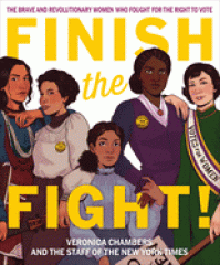 Finish the fight! : the brave and revolutionary women who fought for the right to vote : 1920
