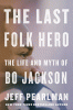 The last folk hero : the life and myth of Bo Jackson