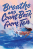 Breathe and count back from ten