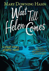 Wait till Helen comes : a ghost story graphic novel