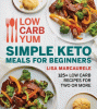 Low carb yum simple keto meals for beginners : 125+ low-carb recipes for two or more