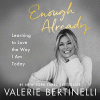 Enough already : learning to love the way I am today