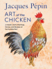 Art of the chicken : a master chef's paintings, st...