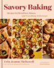 Savory baking : recipes for breakfast, dinner, and...