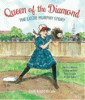 Queen of the diamond : the Lizzie Murphy story