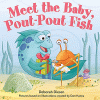 Meet the baby, pout-pout fish