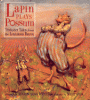 Lapin plays possum : trickster tales from the Louisiana Bayou