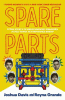 Spare parts : the true story of four undocumented teenagers, one ugly robot, and an impossible dream