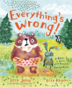 Everything's Wrong! : A Bear, A Hare, and Trouble Everywhere by John, Jory, Author