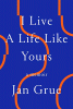 I Live A Life Like Yours by Jan Grue