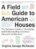 A field guide to American houses : the definitive guide to identifying and understanding America's domestic architecture