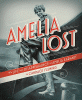 Amelia lost : the life and disappearance of Amelia Earhart
