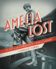 Amelia lost : the life and disappearance of Amelia Earhart