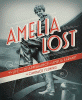 Amelia lost : the life and disappearance of Amelia Earhart