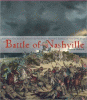 The Battle of Nashville : General George H. Thomas & the most decisive battle of the Civil War