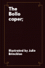 The Bollo caper; a fable for children of all ages.