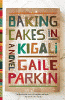 Baking cakes in Kigali : a novel