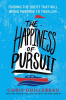 The happiness of pursuit : finding the quest that will bring purpose to your life
