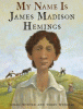 My name is James Madison Hemings