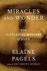 Miracles and Wonder : the Historical Mystery of Jesus by Pagels, Elaine H. , 1943- Author