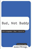 Bud, not Buddy